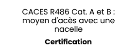 CACES R486 Cat. A et B